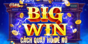 cách quay hũ dễ nổ từ QH88
