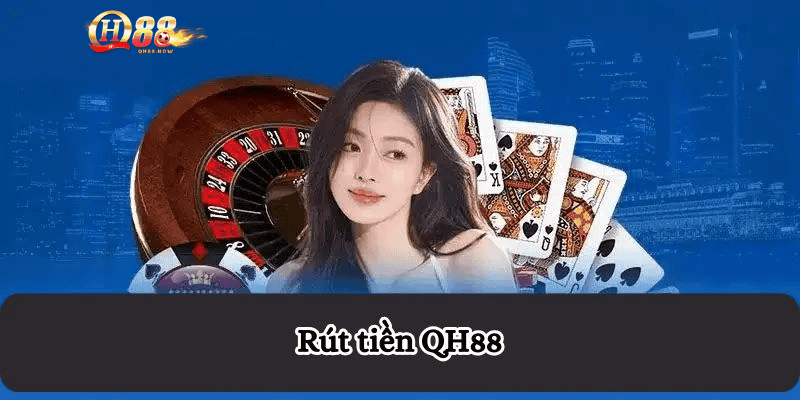 Rút Tiền QH88